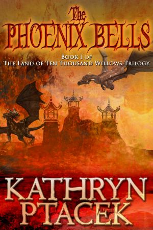 [Land of Ten Thousand Willows 01] • The Phoenix Bells